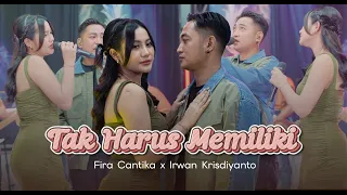 TAK HARUS MEMILIKI - Fira Cantika X Irwan Krisdiyanto (Official Music Video)