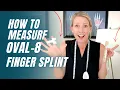 How to Measure for the Oval-8 Ring Splint Choose Correct Size for Finger or Thumb