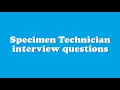 Specimen Technician interview questions