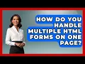 How Do You Handle Multiple HTML Forms on One Page Simple HTML Studio News