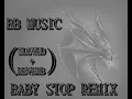 Download Lagu BB MUSIC - BABY STOP REMIX | (SLOWED+REVERB)