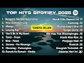 Download Lagu Top Hits Spotify Indonesia 2025 | Top Spotify Indonesia 2025 | Lagu Hits Spotify 2025 | TANPA IKLAN