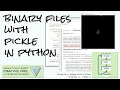 Binary files with pickle in Python Practice links Objects Games w Python Ch 6 2