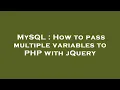 MySQL How to pass multiple variables to PHP with jQuery