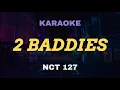 Download Lagu NCT 127 - 2 Baddies KARAOKE Instrumental With Lyrics