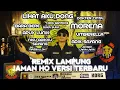 Download Lagu REMIX LAMPUNG JAMAN HO VERSI TERBARU ALA BUJANG ORGEN LAMPUNG || BASS NYA WADAW