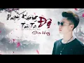 Download Lagu Giang Hải Không Độ Nàng | Gia Huy | (Phật Không Độ Thì Ta Độ)