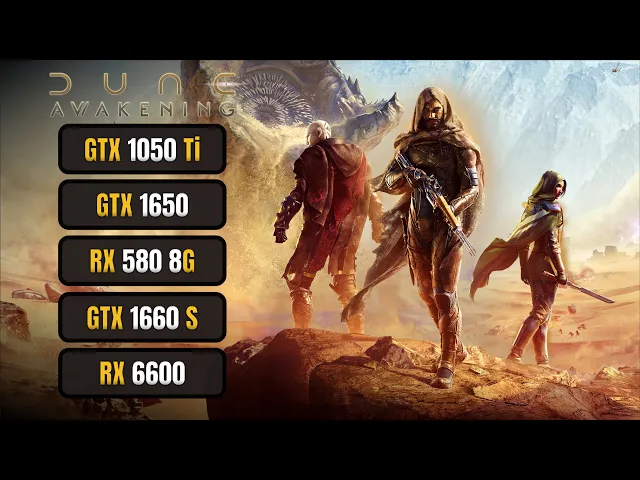 Dune: Awakening (Beta) | GTX 1050 Ti, GTX 1650, RX 580, GTX 1660 Super, RX 6600