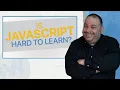Is JavaScript Hard to Learn 5 Tips to Make Learning JavaScript Easier