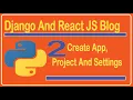2 Create Project App and Settings - Django And React JS Blog