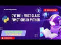 Lecture 16 - First Class Functions in Python Explained in Hindi Beginner to Advanced DVT101