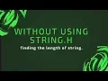 c program to find length of string without using string h header file