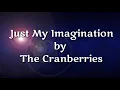 Just My Imagination - The Cranberries ( lirik dan terjemahan )