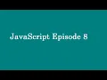 JavaScript Episode 8