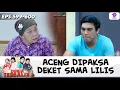MAK SUHA PENGEN ACENG DEKET SAMA LILIS!! | DUNIA TERBALIK | EPS.599-600 (11/11)