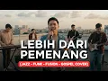 Lagu LEBIH DARI PEMENANG | JAZZ-FUNK-FUSION-GOSPEL COVER