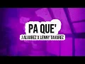 J ALVAREZ X LENNY TAVAREZ - PA QUE (Letra / Lyrics) | Reggaeton Nuevo 2026