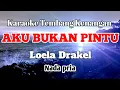 Download Lagu AKU BUKAN PINTU - Loela Drakel | Karaoke nada pria | Lirik