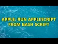 Apple Run AppleScript from bash script 2 Solutions