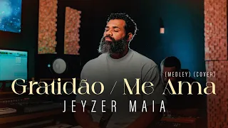 Jeyzer Maia - Gratidão / Me Ama (Medley) (Cover)