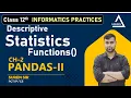 Descriptive Statistics with Pandas CH 2 Python Pandas-II Class 12th IP CBSE NCERT