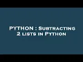 PYTHON Subtracting 2 lists in Python