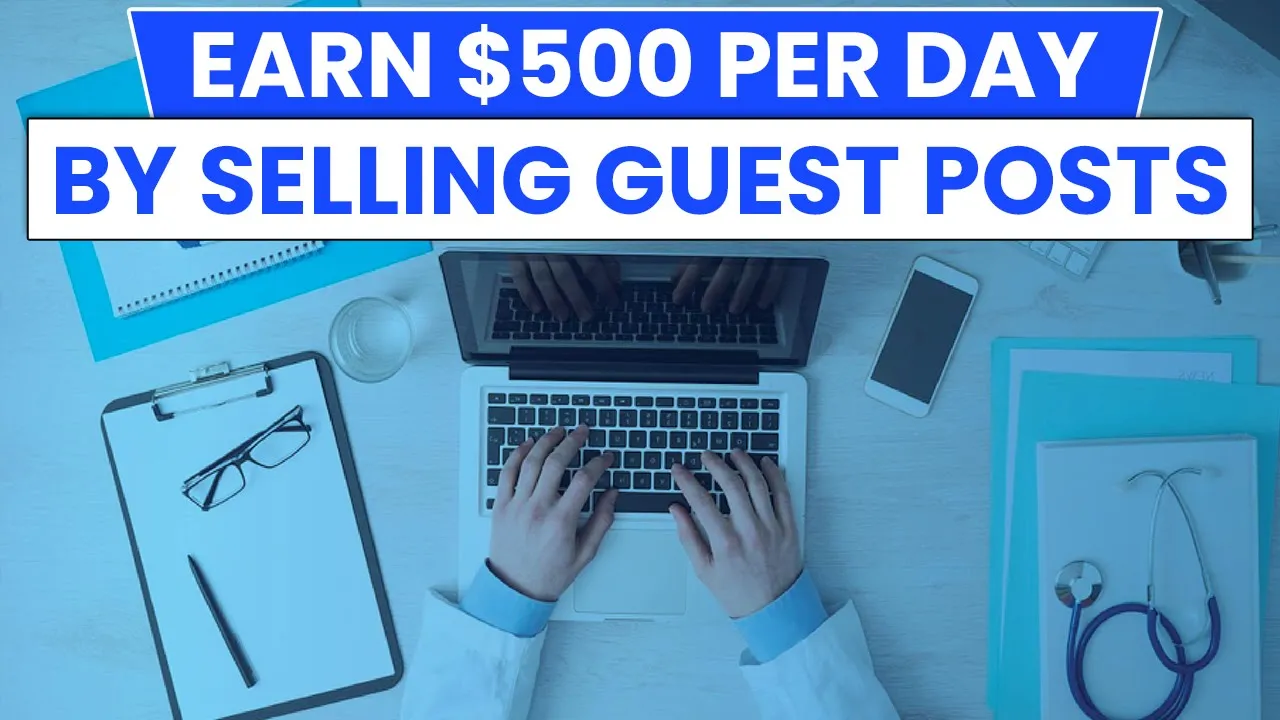 Earn $500 per day by selling Guest posts! - HOW TO EFFECTIVELY MAKE MONEY FAST WITH BLOGS! ????
