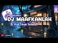 Download Lagu DJ MAAFKANLAH SLOW BEAT VIRAL | SOUND OLD MENGENANG MASALALU 🔥