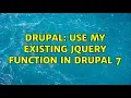 Drupal Use my existing jquery function in drupal 7 3 Solutions