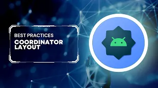 How to use Coordinator Layout and when to use it in Android