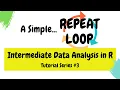 Basic REPEAT Loops Intermediate Data Analysis in R