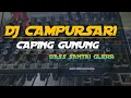 DJ CAMPURSARI CAPING GUNUNG FUL BAS GLERR