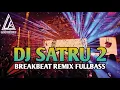 Download Lagu Dj Satru 2 - Breakbeat remix fullbass