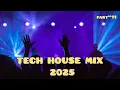 TECH HOUSE MIX 2025 (PART#11)