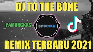 Download DJ TO THE BONE - PAMUNGKAS VIRAL DI TIK TOK (Remixer Bocah) MP3