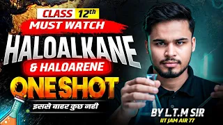 Class 12 Chemistry Chapter 6 Haloalkanes & Haloarenes One Shot 🔥 | Boards 2026 | Theory + Reaction