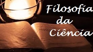 EPISTEMOLOGIA: FILOSOFIA DA CIÊNCIA - AULA 1 - O QUE É CIÊNCIA