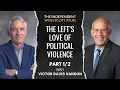 Lagu Victor Davis Hanson | The Left’s Love of Political Violence Is the Threat to Democracy | Ep. 58