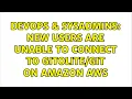 DevOps SysAdmins New Users are unable to connect to on amazon aws