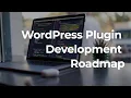 WordPress Plugin Development Roadmap 2022