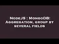 NodeJS MongoDB Aggregation group by several fields