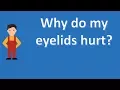 Why do my eyelids hurt Health Channel