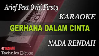 Download ARIEF FEAT OVHI FIRSTY  - GERHANA DALAM CINTA || KARAOKE NADA RENDAH MP3