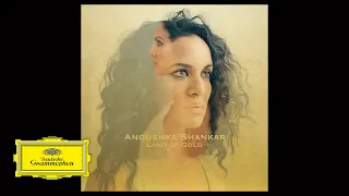 anoushka shankar land of gold ft alev lenz from land of gold audio 