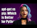 apt-get vs pip Which is Better for Installing Python Packages
