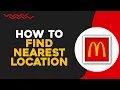 How To Find The Nearest McDonalds Location Easiest Way