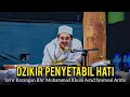 DZIKIR PENYETABIL HATI - ALMAHABBAH || BERSAMA KHR. MUHAMMAD KHOLIL AS'AD