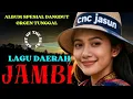 Lagu 🔥LAGU DAERAH JAMBI || ALBUM SPESIAL DANGDUT ORGEN TUNGGAL
