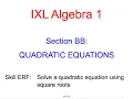IXL BB 6 Algebra 1 Solve a quadratic equation using square roots ERF