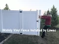 Wobbly Lowes Vinyl Fence